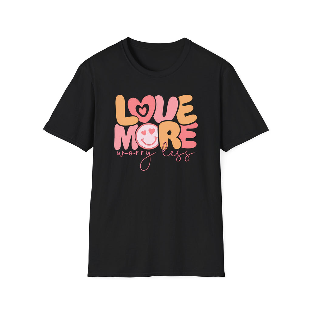 "Love More, Worry Less" T-Shirt