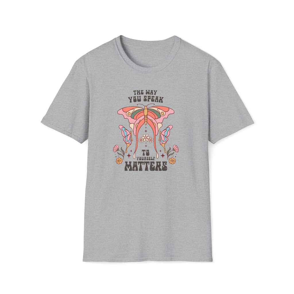 "The Way You Speak To Yourself Matters" T-Shirt