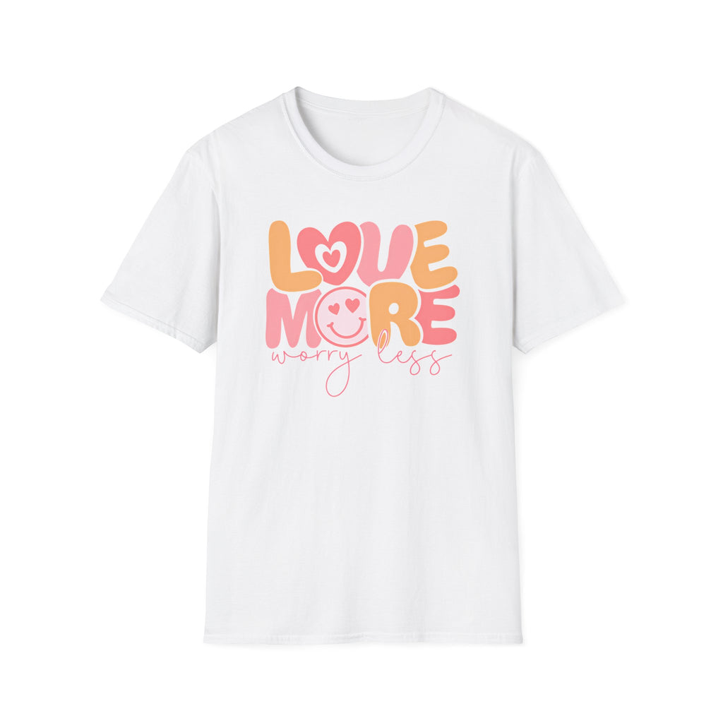 "Love More, Worry Less" T-Shirt