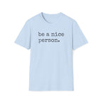 "Be a Nice Person" T-Shirt