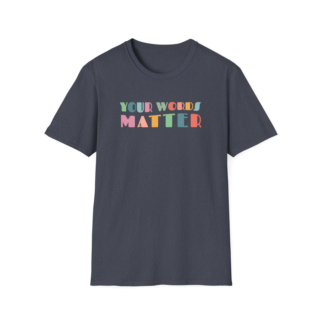 "Your Words Matter" T-Shirt