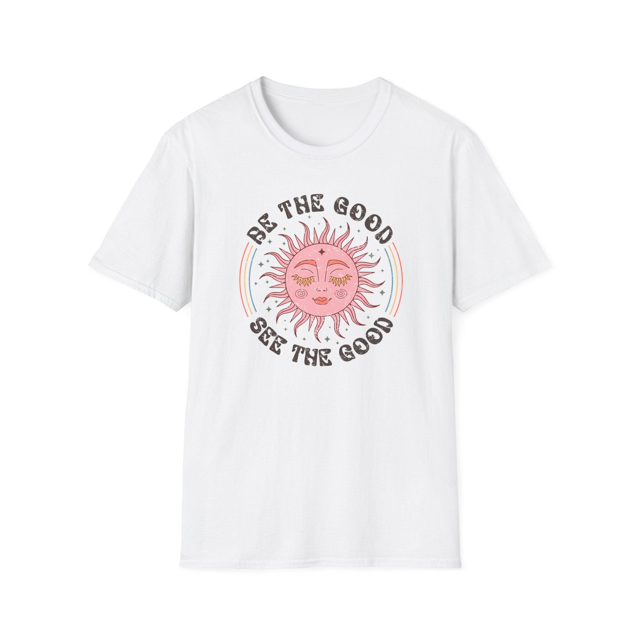 "Be The Good, See The Good" T-Shirt