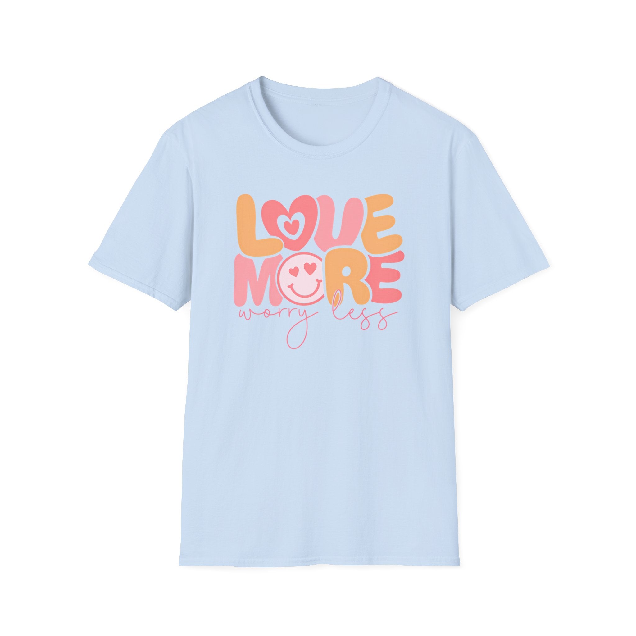 "Love More, Worry Less" T-Shirt