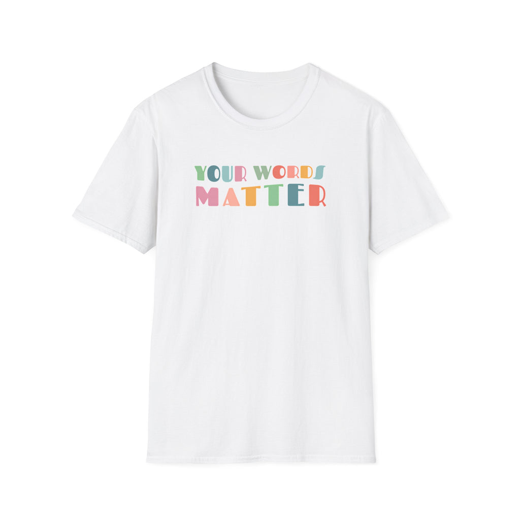 "Your Words Matter" T-Shirt