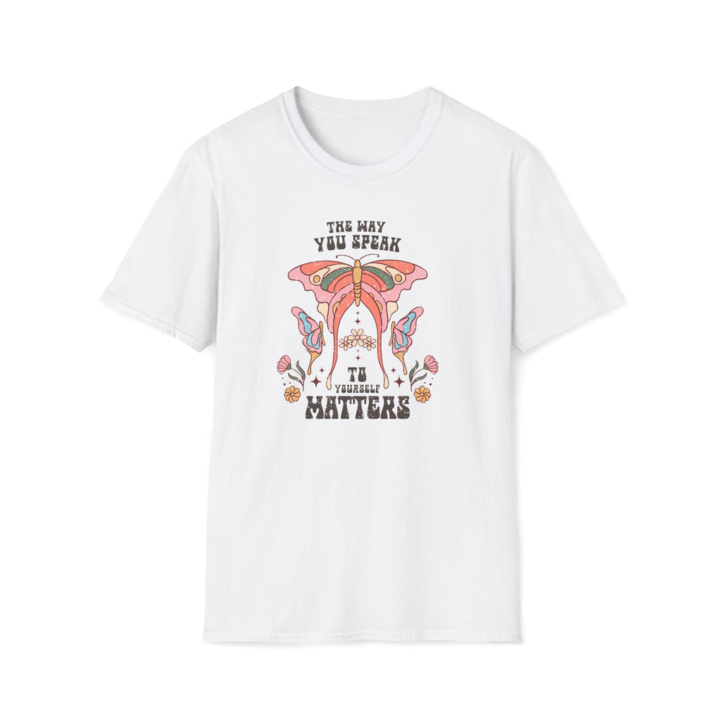 "The Way You Speak To Yourself Matters" T-Shirt