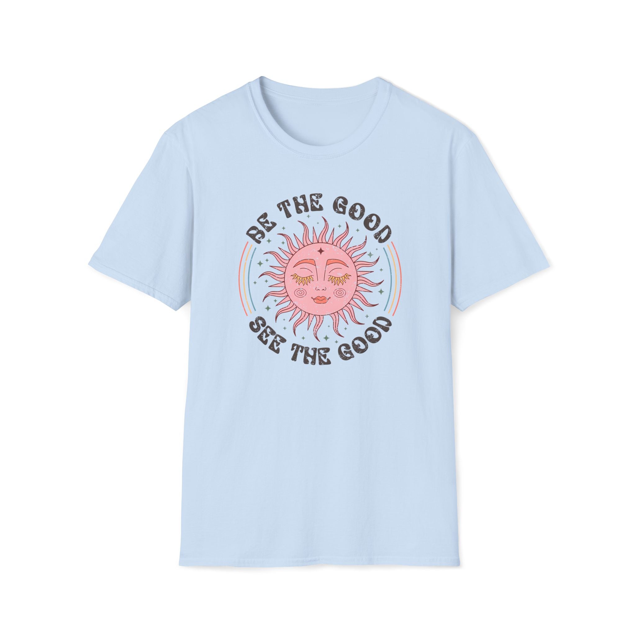 "Be The Good, See The Good" T-Shirt