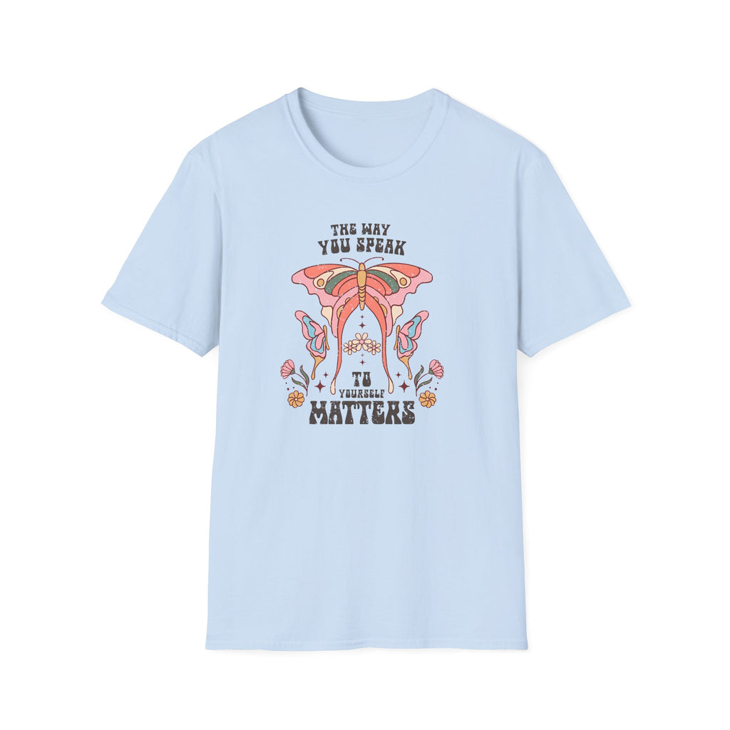 "The Way You Speak To Yourself Matters" T-Shirt
