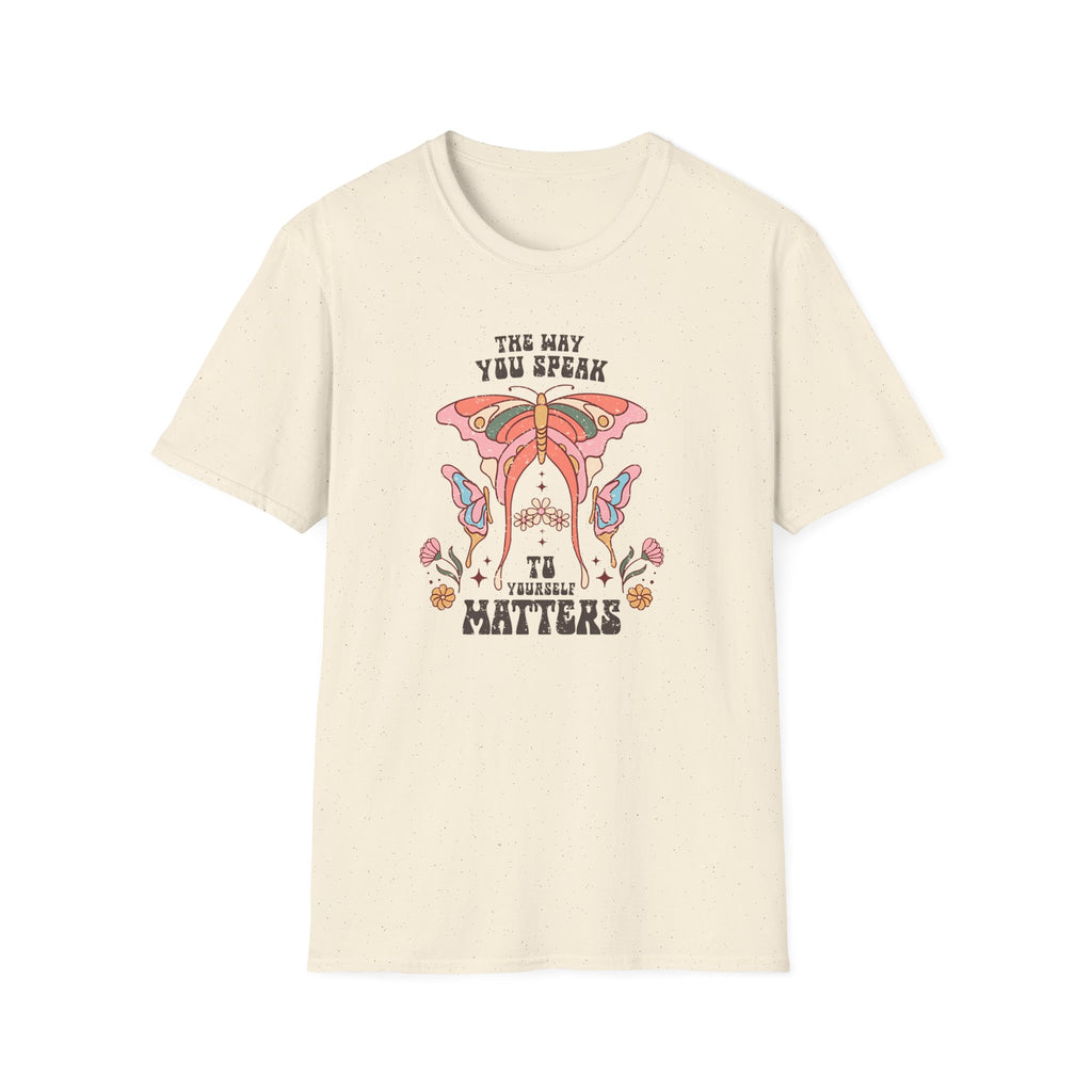"The Way You Speak To Yourself Matters" T-Shirt