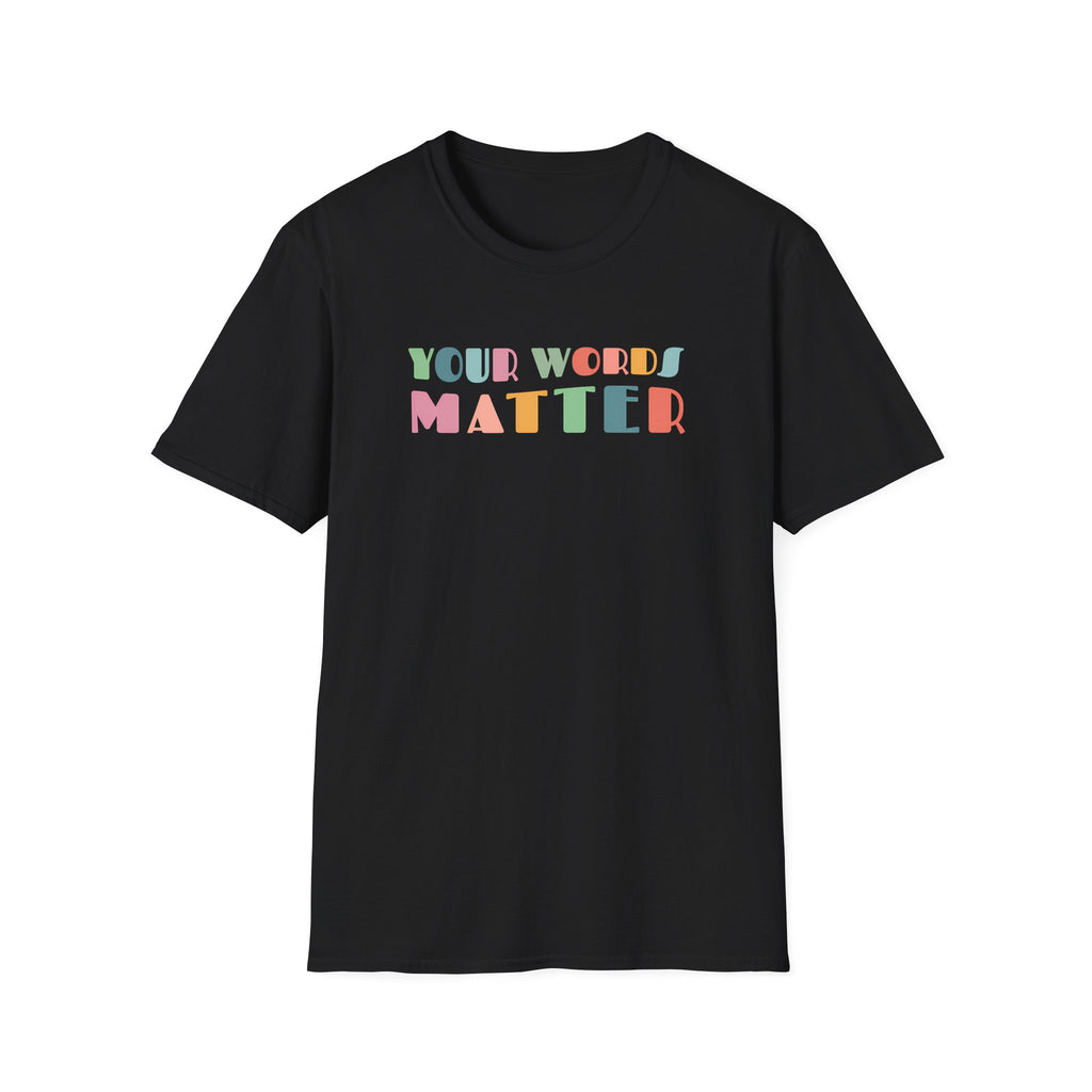 "Your Words Matter" T-Shirt