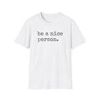 "Be a Nice Person" T-Shirt