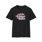 Not Your Babe Retro Graphic T-Shirt